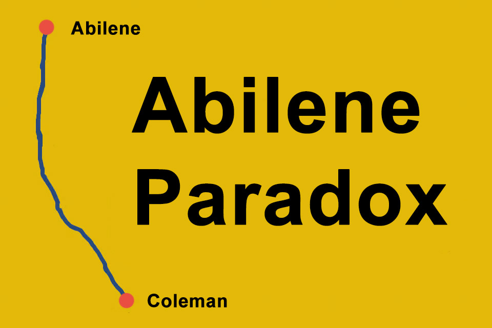 Abilene Paradox - the inability to manage consent