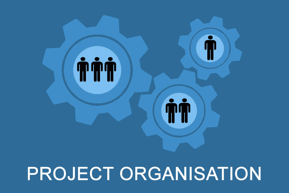 Project Organisation - the structure and process of a project