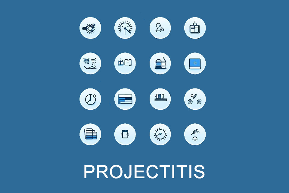 Projectitis - when suddenly everything becomes a project