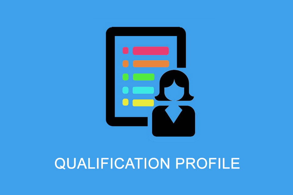 Qualification Profile - The description of qualifications, skills, competencies needed for a position to be filled