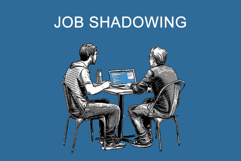 Job shadowing - first-hand learning from a job owner