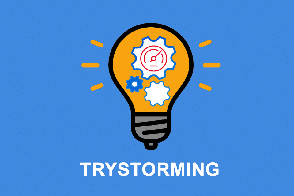 Trystorming – Ideen schnell auf Praktikabilität prüfen