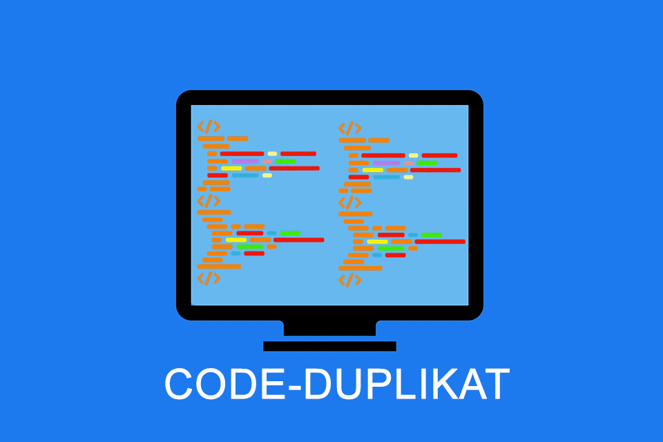 Code-Duplikat - die Verwendung von identischem oder ähnlichem Quellcode