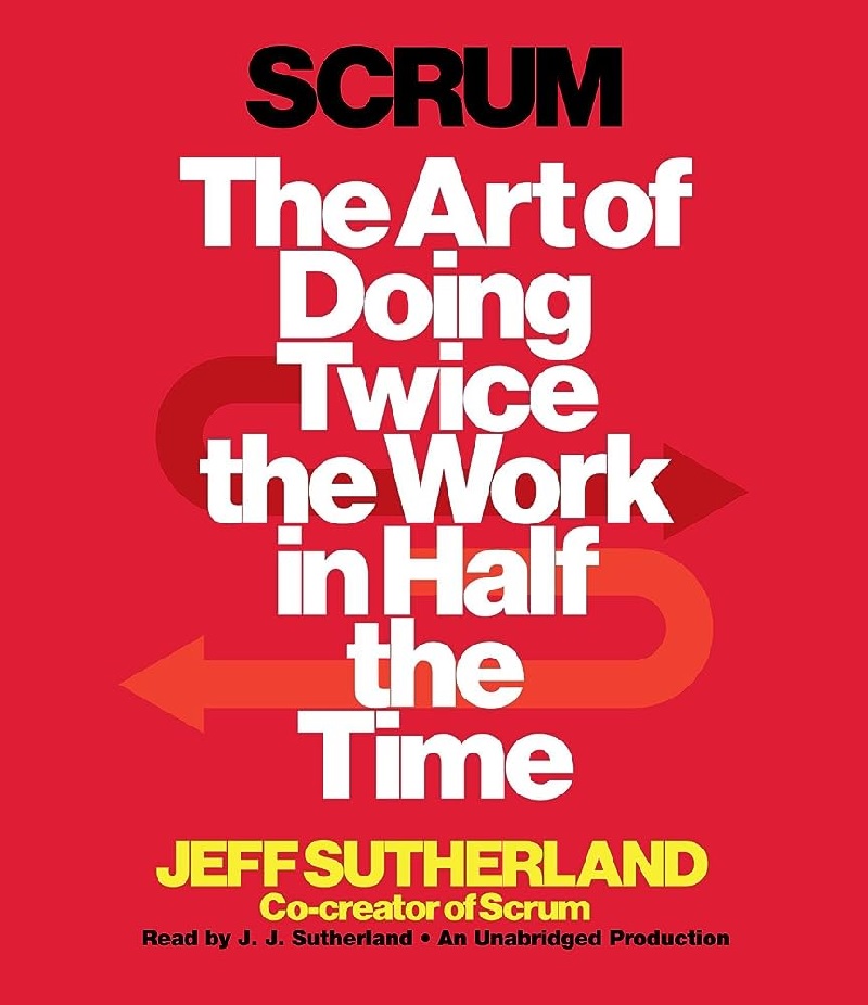 Scrum - The Art of Doing Twice the Work in Half the Time