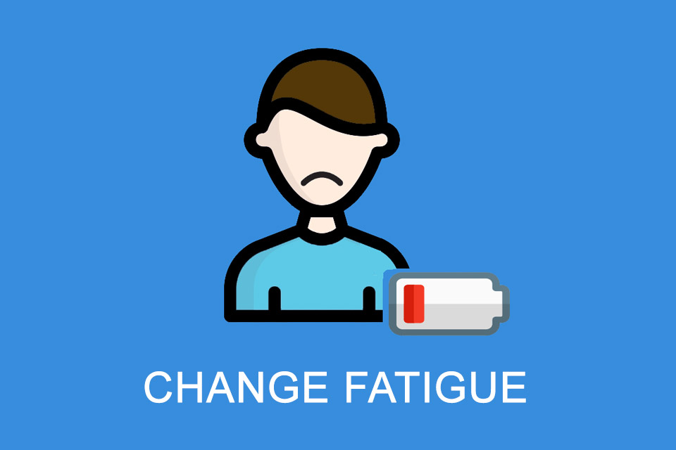 Change Fatigue - die Veränderungsmüdigkeit von Mitarbeitern