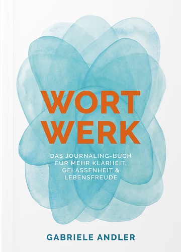 Wort-Werk - Das Journaling-Buch von Gabriele Andler