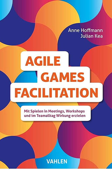 Julian Kea & Anne Hoffmann: Agile Games Facilitation