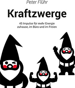 Kraftzwerge: 45 Impulse für mehr Energie zuhause, im Büro und unterwegs