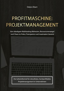 Dieter Zibert: Profitmaschine Projektmanagement