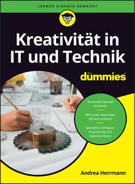 Dr. Andrea Herrmann: Kreativität in IT und Technik für Dummies Dr. Andrea Herrmann: Kreativität in IT und Technik für Dummies